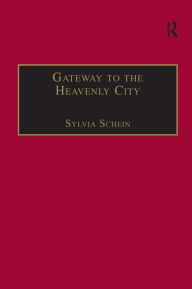 Gateway to the Heavenly City: Crusader Jerusalem and the Catholic West (1099-1187) Sylvia Schein Author