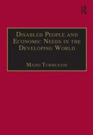 Disabled People and Economic Needs in the Developing World: A Political Perspective from Jordan - Majid Turmusani