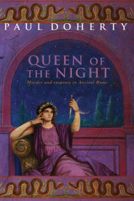 The Queen of the Night (Ancient Rome Mysteries, Book 3): Murder and suspense in Ancient Rome Paul Doherty Author