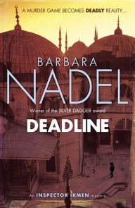 Deadline (Inspector Ikmen Mystery 15): A thrilling murder mystery set in the heart of Istanbul Barbara Nadel Author