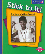 Stick to It!: The Story of Wilma Rudolph - David Conrad
