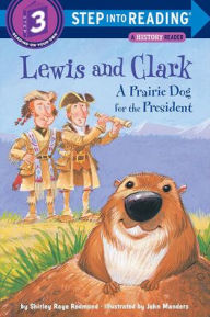 Lewis and Clark: A Prairie Dog for the President (Step into Reading Book Series: A Step 3 Book) - Shirley Raye Redmond