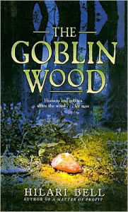 The Goblin Wood - Hilari Bell