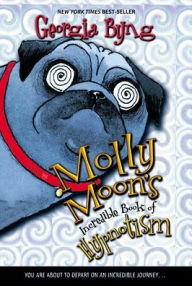 Molly Moon's Incredible Book of Hypnotism Georgia Byng Author