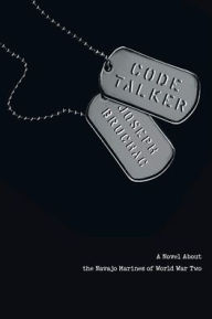 Code Talker: A Novel about the Navajo Marines of World War Two Joseph Bruchac Author