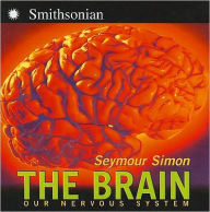 The Brain: Our Nervous System - Seymour Simon