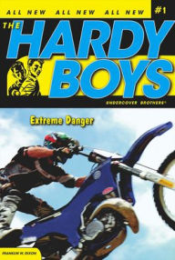 Extreme Danger (Hardy Boys Undercover Brothers Series #1) Franklin W. Dixon Author