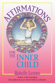 Affirmations for the Inner Child - Rokelle Lerner