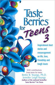 Taste Berries for Teens 3: Inspirational Short Stories and Encouragement on Life, Love and Friends-Including the One in the Mirror - Jennifer Youngs