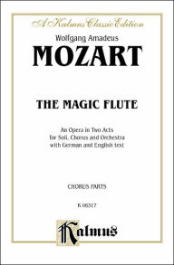 The Magic Flute: Chorus Parts (German, English Language Edition), Chorus Parts Wolfgang Amadeus Mozart Composer