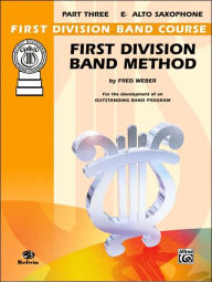 First Division Band Method, Part 3: E-Flat Alto Saxophone Fred Weber Author