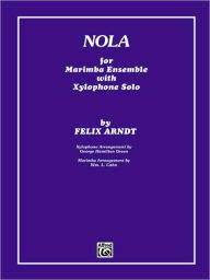 Nola: For Marimba Ensemble with Xylophone Solo, Conductor Score & Parts Felix Arndt Composer