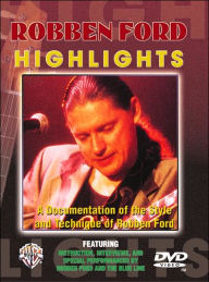 Robben Ford Highlights: A Documentation of the Styles and Techniques of Robben Ford, DVD - Robben Ford