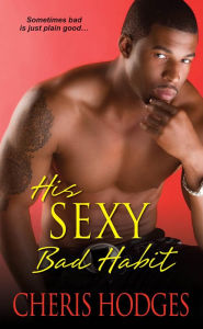 His Sexy Bad Habit Cheris Hodges Author