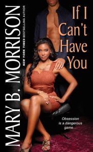 If I Can't Have You Mary B. Morrison Author