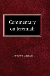 Commentary on Jeremiah Theodore Laetsch Author