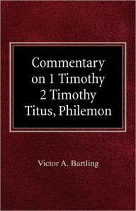 Commentary on 1 Timothy, 2 Timothy, Titus, Philemon H Armin Moellering Author