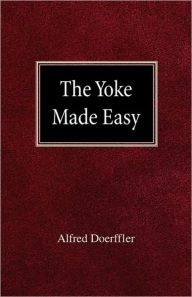 The Yoke Made Easy Alfred Doeffler Author