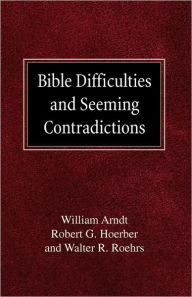 Bible Difficulties and Seeming Contradictions William Arndt Author