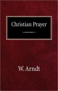Christian Prayer W Arndt Author