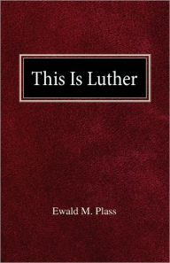 This Is Luther Ewald M Plass Author