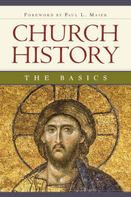 Church History: The Basics Concordia Publishing House Author