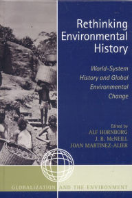 Rethinking Environmental History: World-System History and Global Environmental Change Alf Hornborg Editor