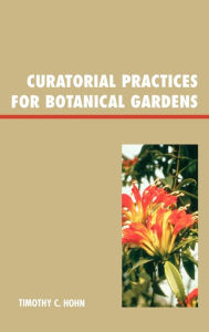 Curatorial Practices for Botanical Gardens - Timothy C Hohn