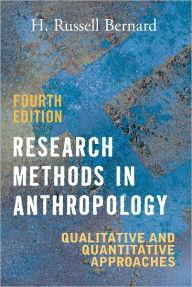 Research Methods in Anthropology: Qualitative and Quantitative Approaches - H. Russell Bernard
