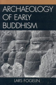 Archaeology of Early Buddhism Lars Fogelin Author