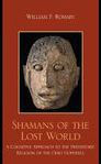 Shamans of the Lost World: A Cognitive Approach to the Prehistoric Religion of the Ohio Hopewell William F. Romain author of Shamans of the Lost World