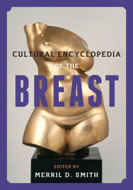 Cultural Encyclopedia of the Breast - Merril D. Smith