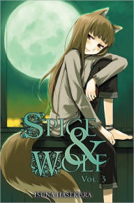 Spice and Wolf, Vol. 3 (light novel) Isuna Hasekura Author