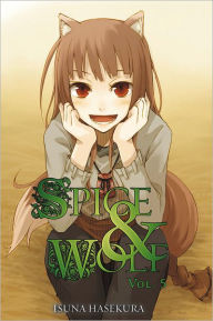 Spice and Wolf, Vol. 5 (light novel) Isuna Hasekura Author