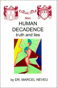 Human Decadence: Truth and Lies - Marcel Neveu