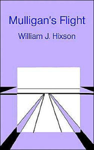 Mulligan's Flight William J Hixson Author