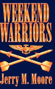 Weekend Warriors Jerry M. Moore Author