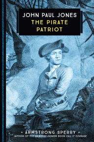 John Paul Jones: The Pirate Patriot Armstrong Sperry Author