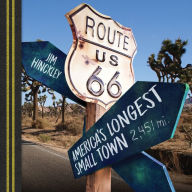 Route 66: America's Longest Small Town - Jim Hinckley