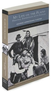My Life on the Plains: Personal Experiences with Indians (Barnes & Noble Library of Essential Reading) George Armstrong Custer Author