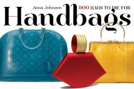 Handbags: 900 Bags to Die For Anna Johnson Author