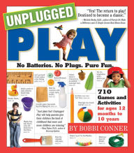 Unplugged Play: No Batteries. No Plugs. Pure Fun. Bobbi Conner Author