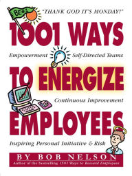 1001 Ways to Energize Employees - Bob Nelson Ph.D.
