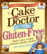 The Cake Mix Doctor Bakes Gluten-Free - Anne Byrn