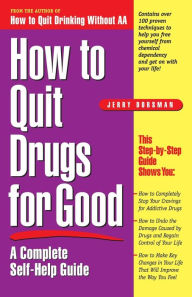 How to Quit Drugs for Good: A Complete Self-Help Guide Jerry Dorsman Author