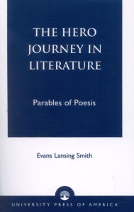 The Hero Journey in Literature Evans Lansing Smith Author
