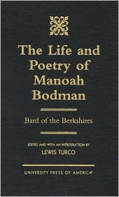 The Life and Poetry of Manoah Bodman: Bard of the Berkshires Lewis Turco Author