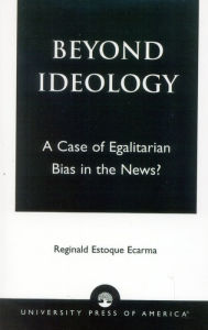 Beyond Ideology: A Case of Egalitarian Bias in the News? Reginald Estoque Ecarma Author