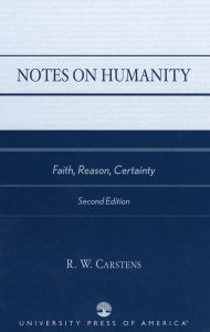 Notes on Humanity: Faith, Reason, Certainty - R. W. Carstens