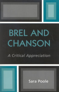 Brel and Chanson: A Critical Appreciation Sara Poole Author